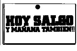 HOY SALGO Y MAÑANA TAMBIEN !!