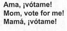 AMA, ¡VOTAME! MOM, VOTE FOR ME! MAMA, ¡VOTAME!