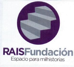 RAIS FUNDACION ESPACIO PARA MILHISTORIAS
