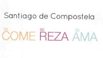 SANTIAGO DE COMPOSTELA SE COME SE REZA SE AMA