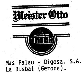MEISTER OTTO MAS PALAU - DIGOSA, S.A. LA BISBAL (GERONA)