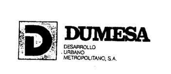 D DUMESA DESARROLLO URBANO METROPOLITANO, S.A