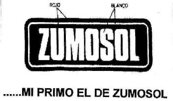 ZUMOSOL ...MI PRIMO EL DE ZUMOSOL