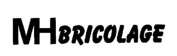 MH BRICOLAGE