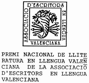 ASSOCIACIO D'ESCRITORS EN LLENGUA VALENCIANA PREMI NACIONAL DE LLITERATURA EN LLENGUA VALENCIANA DE LA ASSOCIACIO D'ESCRITORS EN LLENGUA VALENCIANA