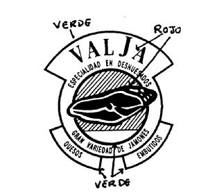 VALJA ESPECIALIDAD EN DESHUESADOS GRAN VARIEDAD DE JAMONES QUESOS EMBUTIDOS