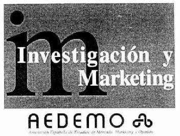 IM INVESTIGACION Y MARKETING AEDEMO ASOCIACION ESPAÑOLA DE ESTUDIOS DE MERCADO, MARKETING Y OPINION