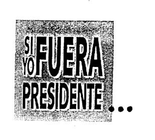 SI YO FUERA PRESIDENTE..