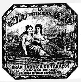 LA INTIMIDAD GRAN FABRICA DE TABACOS FUNDADA EN 1840 PREMIADA EN VARIAS EXPOSICIONES