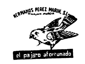 HERMANOS PEREZ MARIN S.L. BENIAJAN MURCIA EL PAJARO AFORTUNADO