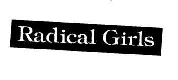 RADICAL GIRLS