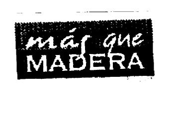 MAS QUE MADERA
