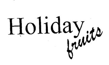 HOLIDAY FRUITS