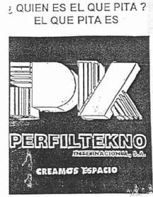 ¿QUIEN ES EL QUE PITA? EL QUE PITA ES PK PERFILTEKNO INTERNACIONAL, S.A. CREAMOS ESPACIO