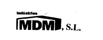 INDUSTRIES MDM, S.L