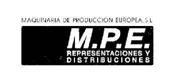 MAQUINARIA DE PRODUCCION EUROPEA, S.L. M.P.E. REPRESENTACIONES Y DISTRIBUCIONES