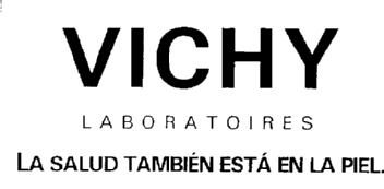 VICHY LABORATOIRES LA SALUD TAMBIEN ESTA EN LA PIEL