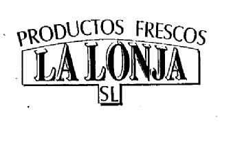 PRODUCTOS FRESCOS LA LONJA SL