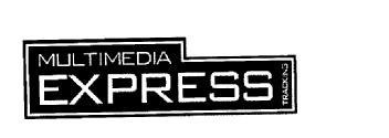 MULTIMEDIA EXPRESS TRACKING