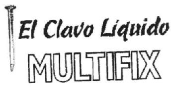EL CLAVO LIQUIDO MULTIFIX