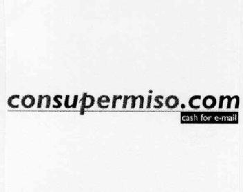 CONSUPERMISO.COM CASH FOR E-MAIL