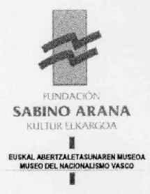 FUNDACION SABINO ARANA KULTUR ELKARGOA EUSKAL ABERTZALETASUNAREN MUSEOA MUSEO DEL NACIONALISMO VASCO
