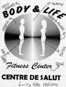 BODY & LIFE FITNESS CENTER CENTRE DE SALUT