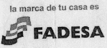 LA MARCA DE TU CASA ES FADESA