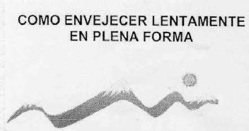 COMO ENVEJECER LENTAMENTE EN PLENA FORMA