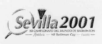SEVILLA 2001 XII CAMPEONATO DEL MUNDO DE BADMINTON ANDALUCIA VII SUDIRMAN CUP ESPAÑA