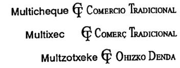 MULTICHEQUE CT COMERCIO TRADICIONAL MULTIXEC CT COMERÇ TRADICIONAL MULTZOTXEKE CT OHIZKO DENDA