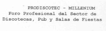 PRODISCOTEC - MILLENIUM FORO PROFESIONAL DEL SECTOR DE DISCOTECAS, PUBY SALAS DE FIESTAS