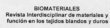 BIOMATERIALES REVISTA INTERDISCIPLINAR DE MATERIALES Y FUNCION EN LOS TEJIDOS BLANDOS Y DUROS