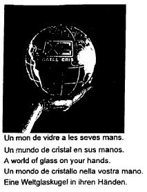 XC XATEL CRIS UN MON DE VIDRE A LES SEVES MANS. UN MUNDO DE CRISTAL ENSUS MANOS. A WORLD OF GLASS ON YOUR HANDS. UN MONDO DE CRISTALLO NELLA VOSTRA MANO. EINE WELTGLASKUGEL IN IHREN HANDEN