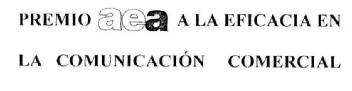 PREMIO AEA A LA EFICACIA EN LA COMUNICACION COMERCIAL