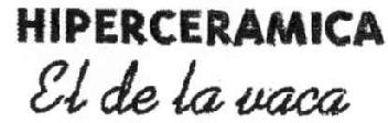HIPERCERAMICA EL DE LA VACA