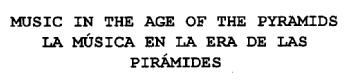 MUSIC IN THE AGE OF THE PYRAMIDS LA MUSICA EN LA ERA DE LAS PIRAMIDES