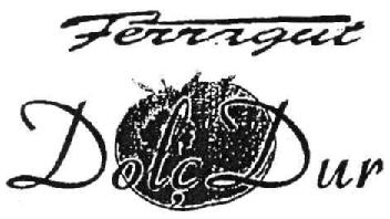 FERRAGUT DOLÇ DUR