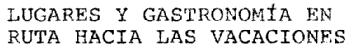LUGARES Y GASTRONOMIA EN RUTA HACIA LAS VACACIONES