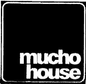 MUCHO HOUSE