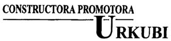 CONSTRUCTORA PROMOTORA URKUBI
