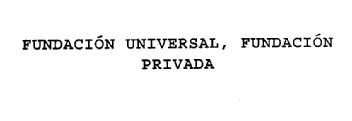 FUNDACION UNIVERSAL, FUNDACION PRIVADA