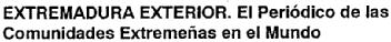 EXTREMADURA EXTERIOR. EL PERIODICO DE LAS COMUNIDADES EXTREMEÑAS EN EL MUNDO