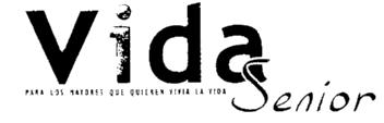 VIDA SENIOR PARA LOS MAYORES QUE QUIEREN VIVIR LA VIDA