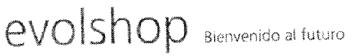 EVOLSHOP BIENVENIDO AL FUTURO