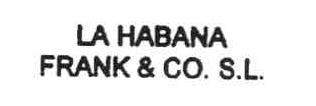 LA HABANA FRANK & CO. S.L