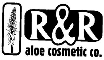 R&R ALOE COSMETIC CO