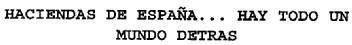 HACIENDAS DE ESPAÑA... HAY TODO UN MUNDO DETRAS