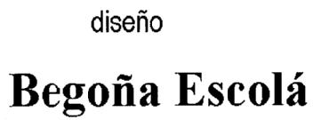 DISEÑO BEGOÑA ESCOLA