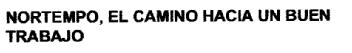 NORTEMPO, EL CAMINO HACIA UN BUEN TRABAJO